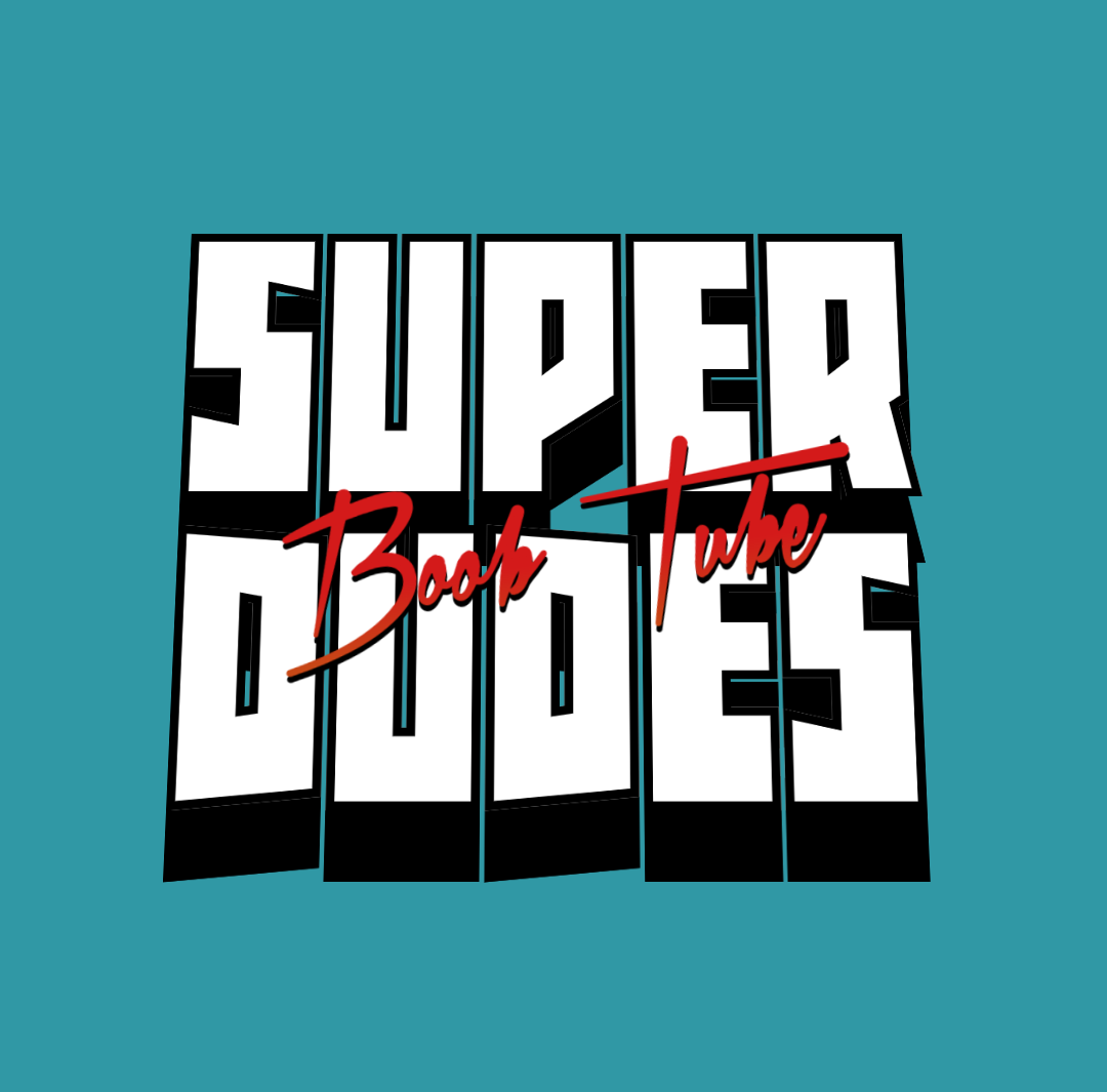 Super Boob Tube Dudes